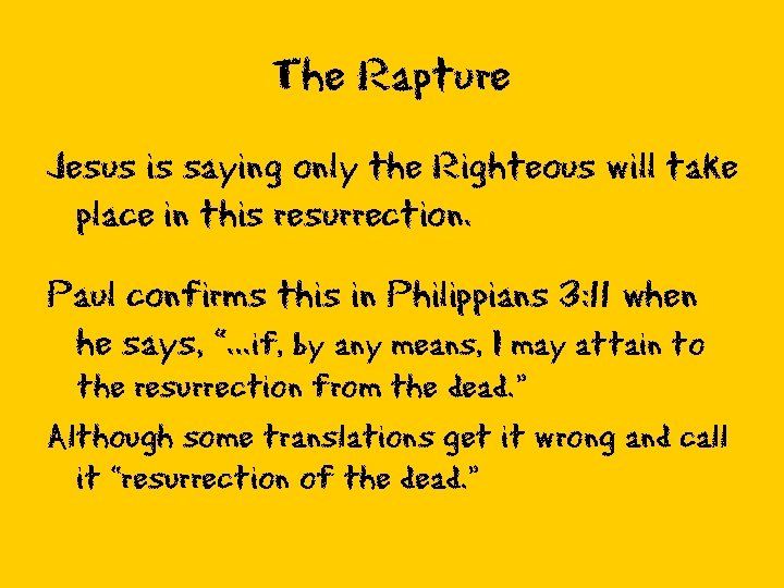 The Rapture Jesus is saying only the Righteous will take place in this resurrection.