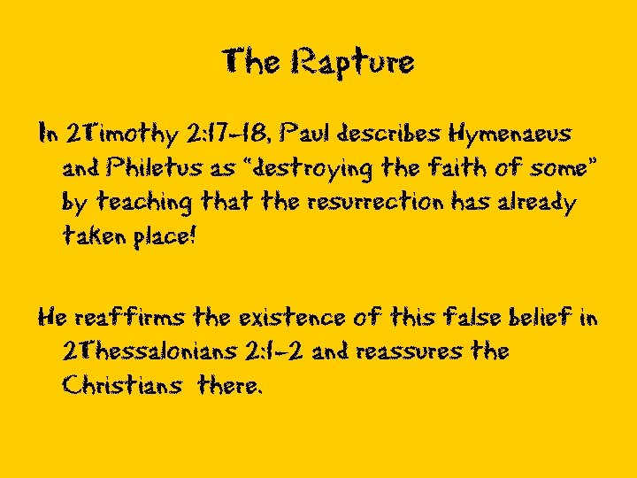 The Rapture In 2 Timothy 2: 17 -18, Paul describes Hymenaeus and Philetus as