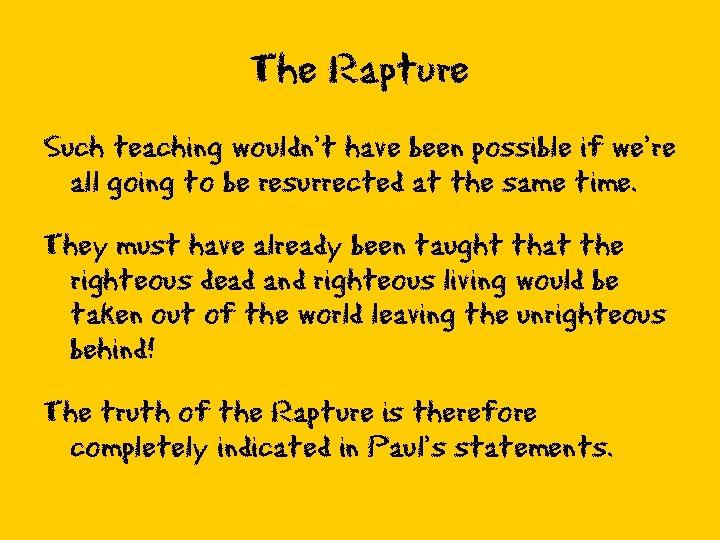 The Rapture Such teaching wouldn’t have been possible if we’re all going to be