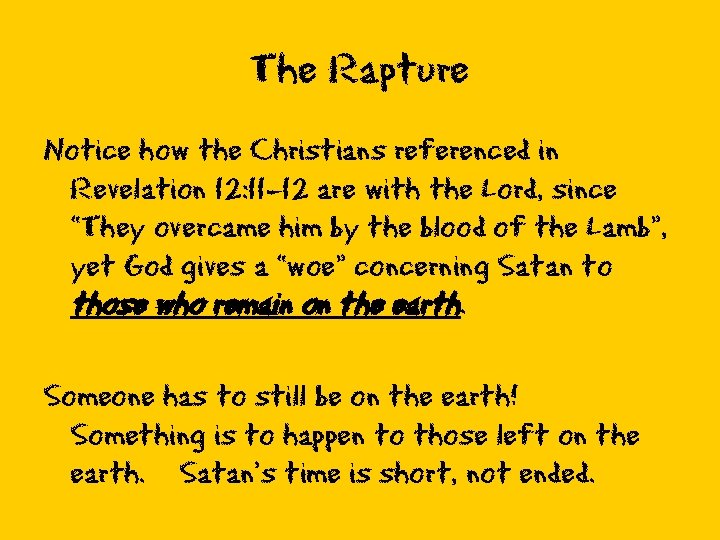 The Rapture Notice how the Christians referenced in Revelation 12: 11 -12 are with