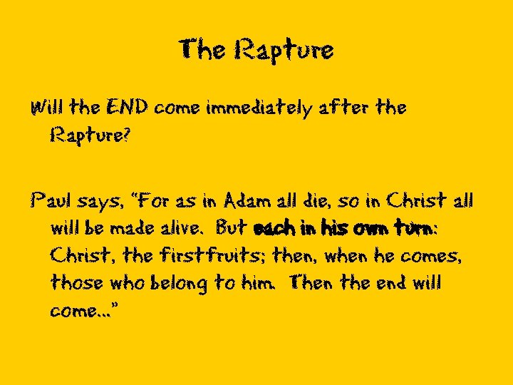The Rapture Will the END come immediately after the Rapture? Paul says, “For as
