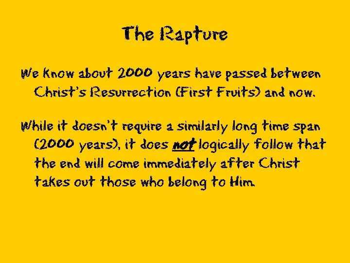 The Rapture We know about 2000 years have passed between Christ’s Resurrection (First Fruits)