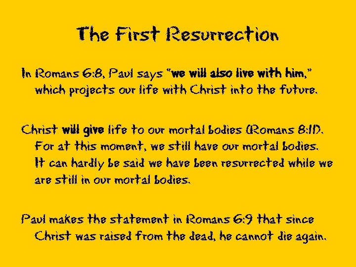 The First Resurrection In Romans 6: 8, Paul says “we will also live with