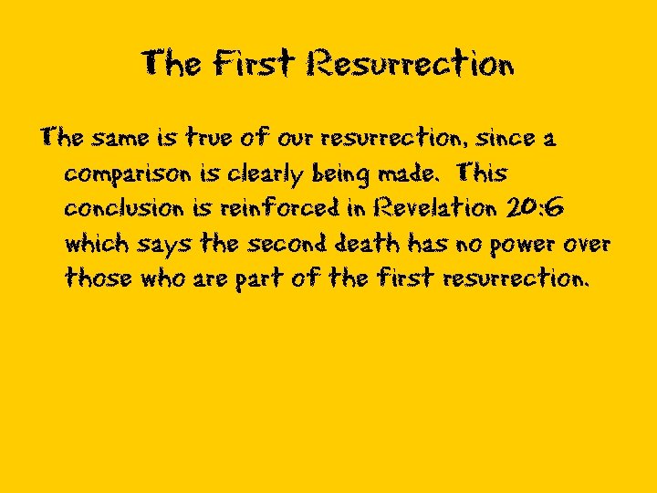 The First Resurrection The same is true of our resurrection, since a comparison is