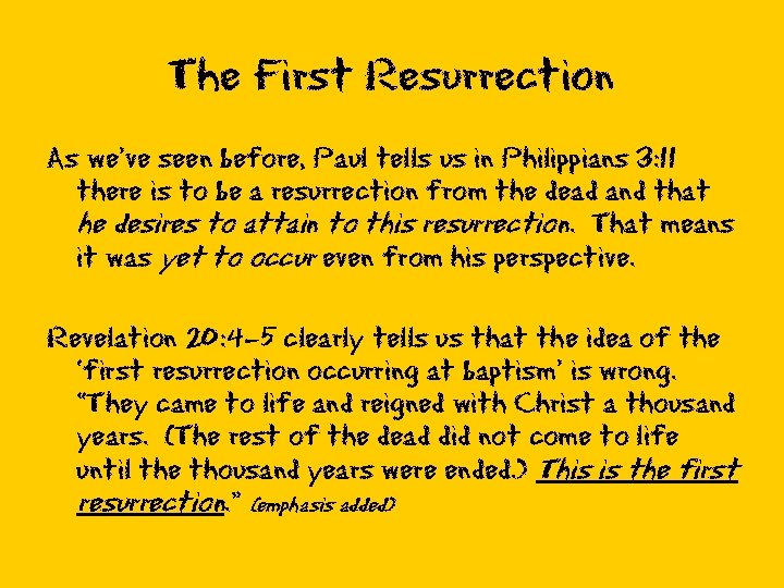 The First Resurrection As we’ve seen before, Paul tells us in Philippians 3: 11