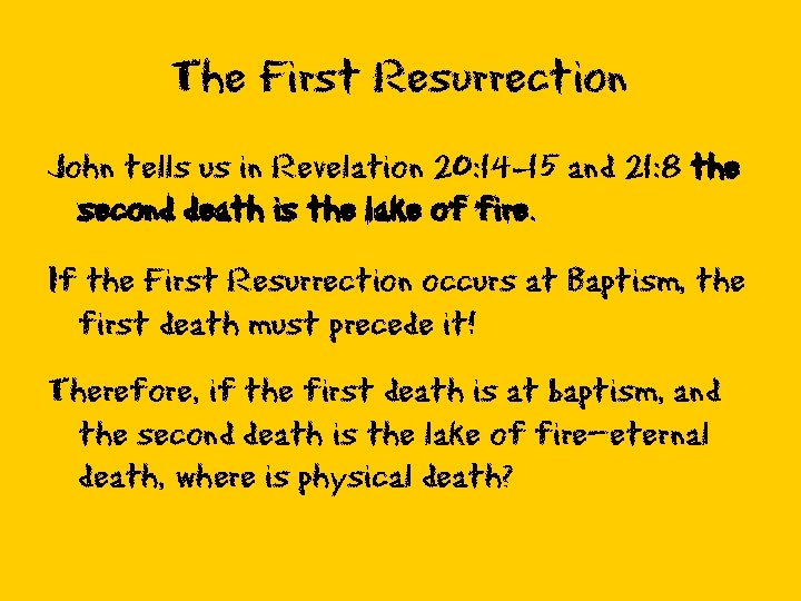 The First Resurrection John tells us in Revelation 20: 14 -15 and 21: 8