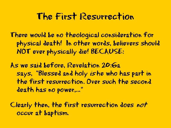 The First Resurrection There would be no theological consideration for physical death! In other