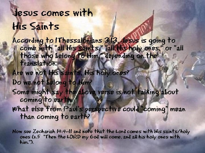 Jesus comes with His Saints According to 1 Thessalonians 3: 13, Jesus is going