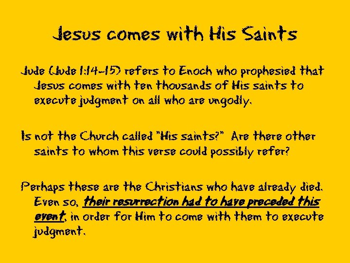 Jesus comes with His Saints Jude (Jude 1: 14 -15) refers to Enoch who