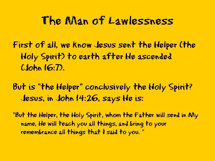 The Man of Lawlessness First of all, we know Jesus sent the Helper (the