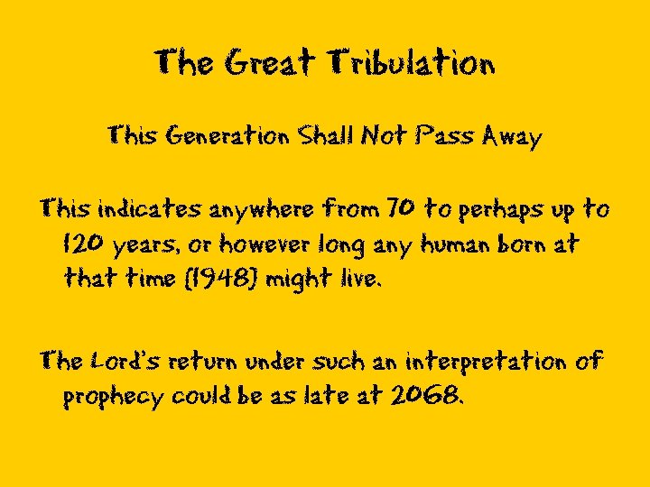 The Great Tribulation This Generation Shall Not Pass Away This indicates anywhere from 70