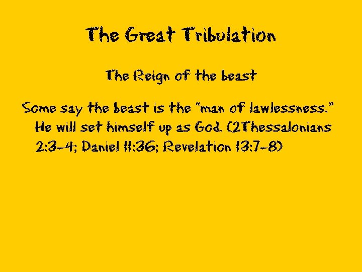 The Great Tribulation The Reign of the beast Some say the beast is the