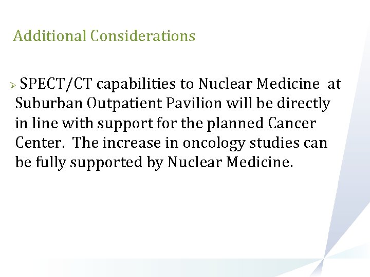 Additional Considerations SPECT/CT capabilities to Nuclear Medicine at Suburban Outpatient Pavilion will be directly