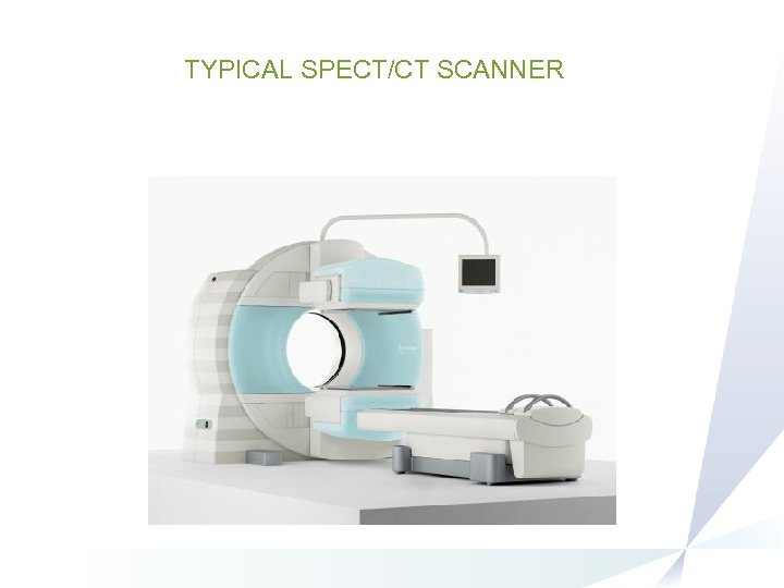 TYPICAL SPECT/CT SCANNER 