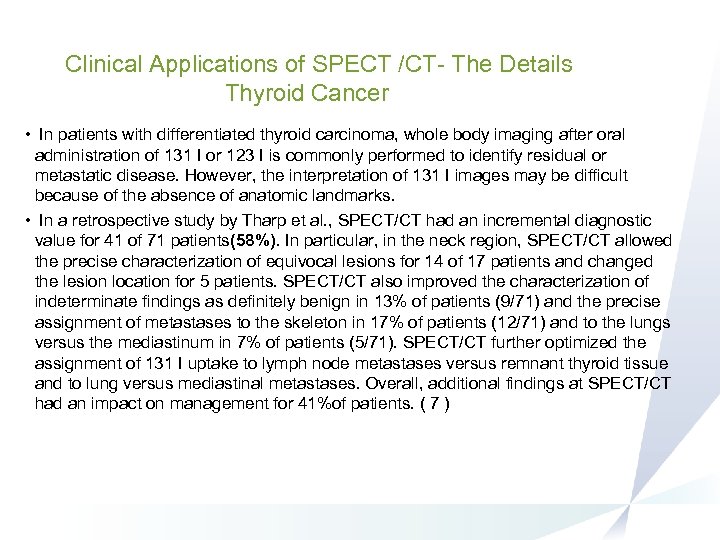 Clinical Applications of SPECT /CT- The Details Thyroid Cancer • In patients with differentiated