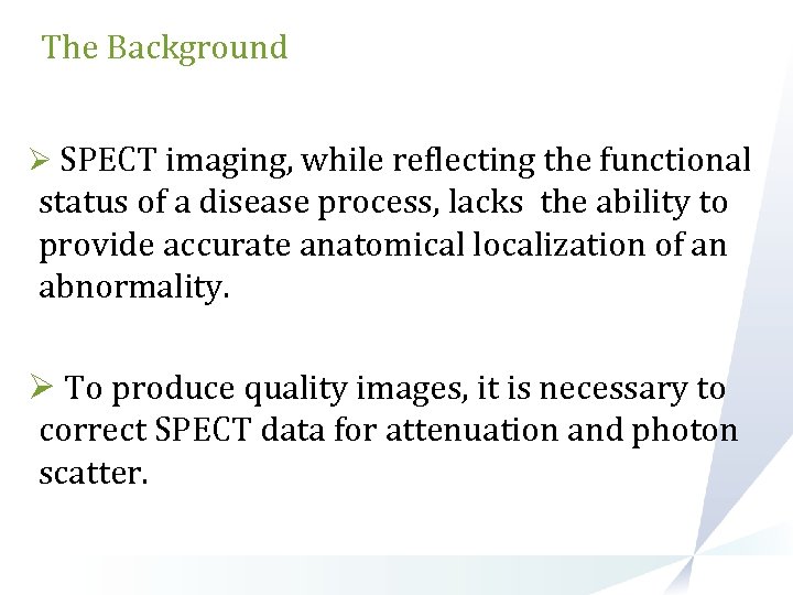 The Background Ø SPECT imaging, while reflecting the functional status of a disease process,