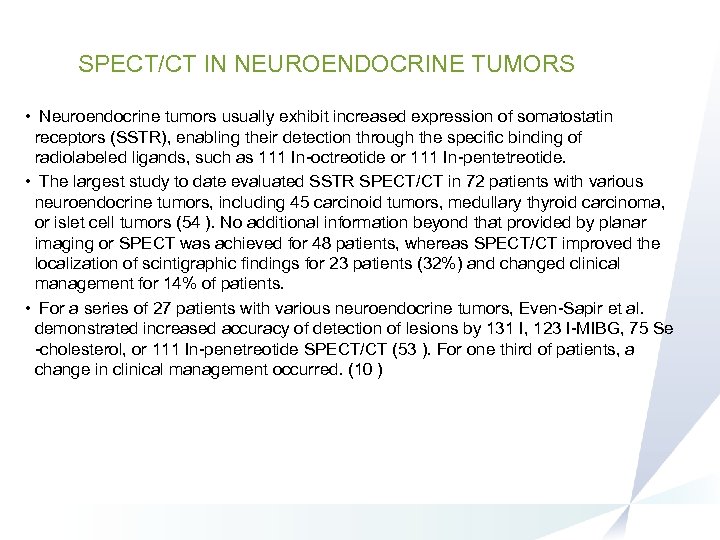 SPECT/CT IN NEUROENDOCRINE TUMORS • Neuroendocrine tumors usually exhibit increased expression of somatostatin receptors