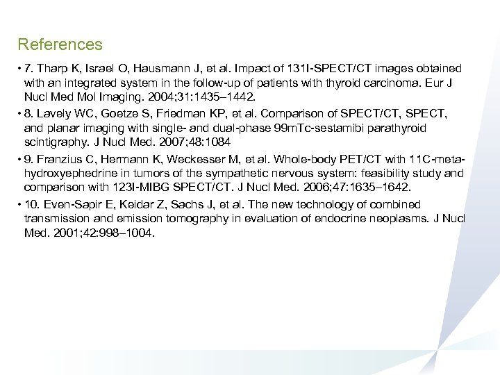 References • 7. Tharp K, Israel O, Hausmann J, et al. Impact of 131