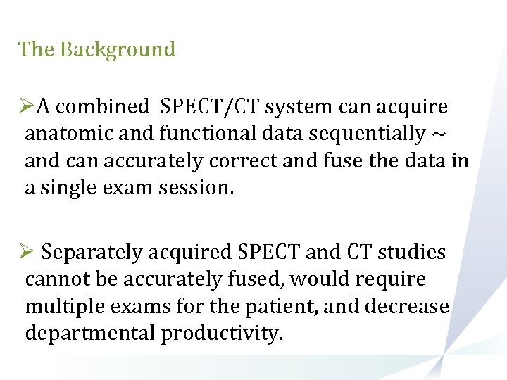 The Background ØA combined SPECT/CT system can acquire anatomic and functional data sequentially ~