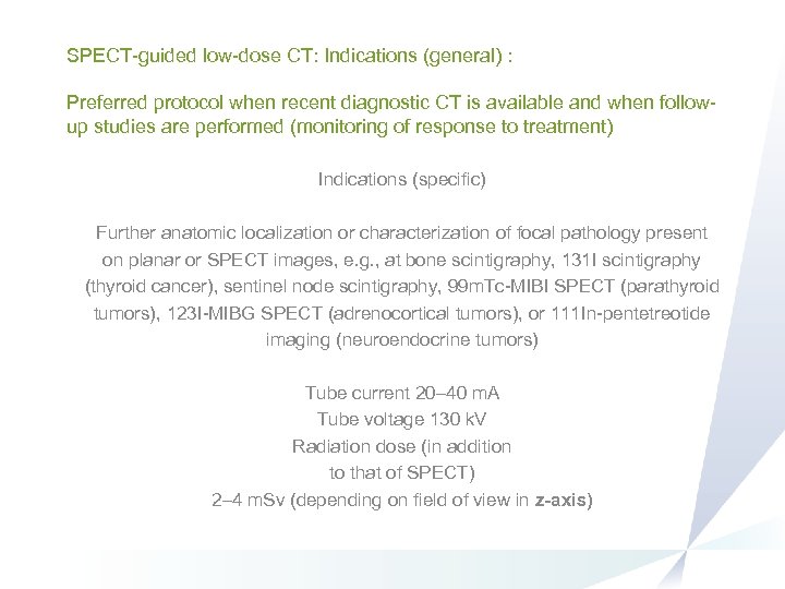 SPECT-guided low-dose CT: Indications (general) : Preferred protocol when recent diagnostic CT is available