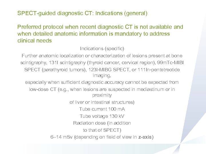 SPECT-guided diagnostic CT: Indications (general) Preferred protocol when recent diagnostic CT is not available