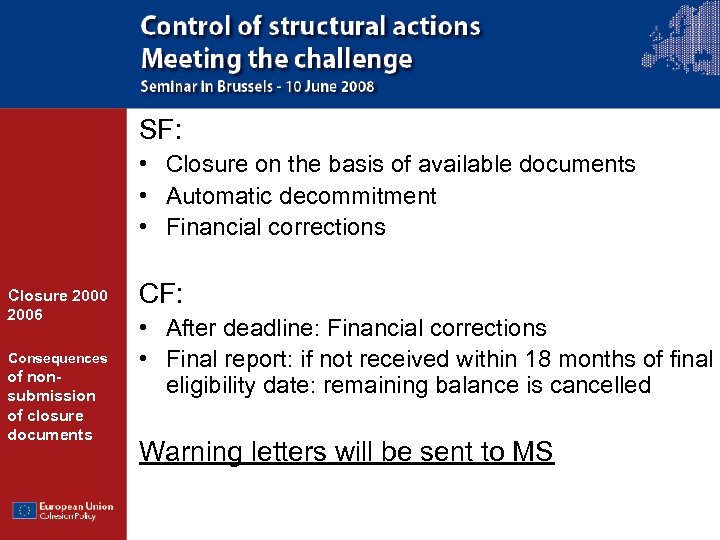 SF: • Closure on the basis of available documents • Automatic decommitment • Financial