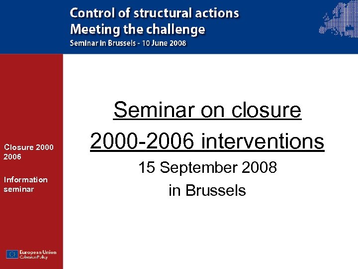 Closure 2000 2006 Information seminar Seminar on closure 2000 -2006 interventions 15 September 2008