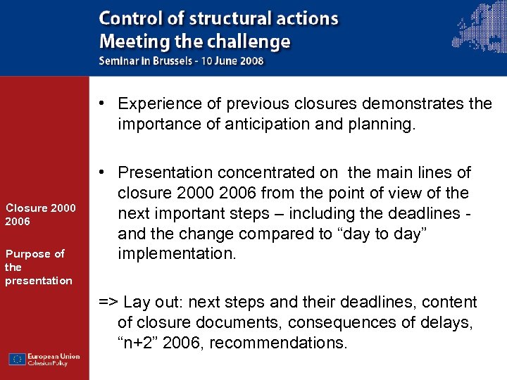  • Experience of previous closures demonstrates the importance of anticipation and planning. Closure