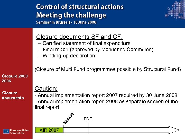 Closure documents SF and CF: – Certified statement of final expenditure – Final report