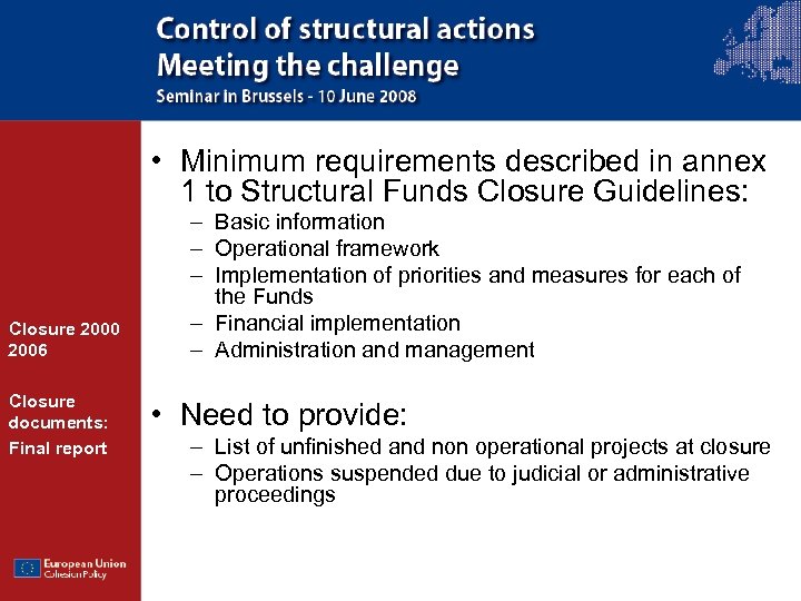  • Minimum requirements described in annex 1 to Structural Funds Closure Guidelines: Closure