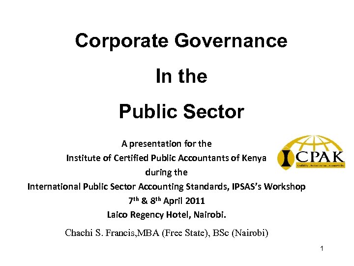 Corporate Governance In the Public Sector A presentation for the Institute of Certified Public