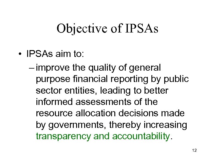 Objective of IPSAs • IPSAs aim to: – improve the quality of general purpose