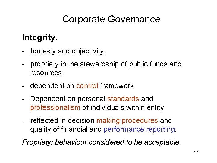 Corporate Governance Integrity: - honesty and objectivity. - propriety in the stewardship of public