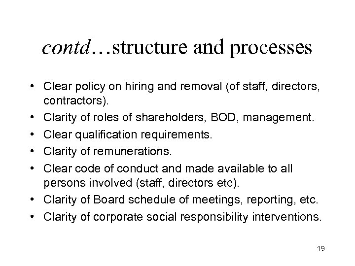 contd…structure and processes • Clear policy on hiring and removal (of staff, directors, contractors).