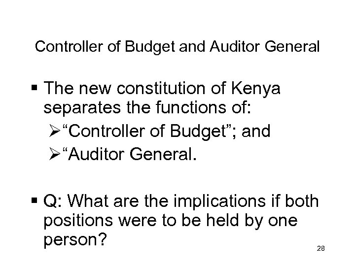 Controller of Budget and Auditor General § The new constitution of Kenya separates the