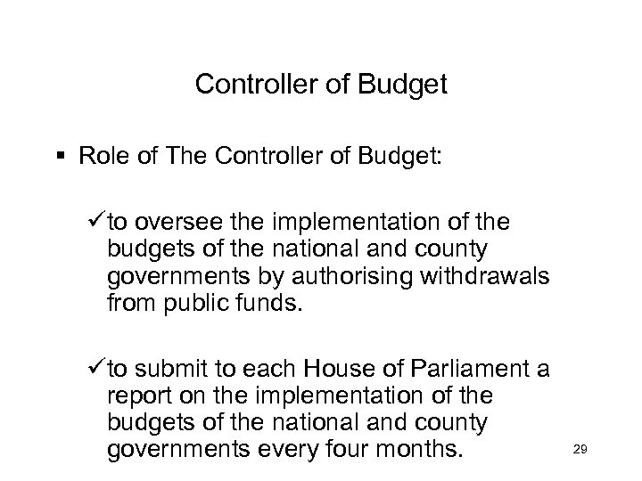 Controller of Budget § Role of The Controller of Budget: üto oversee the implementation