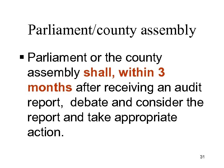 Parliament/county assembly § Parliament or the county assembly shall, within 3 months after receiving