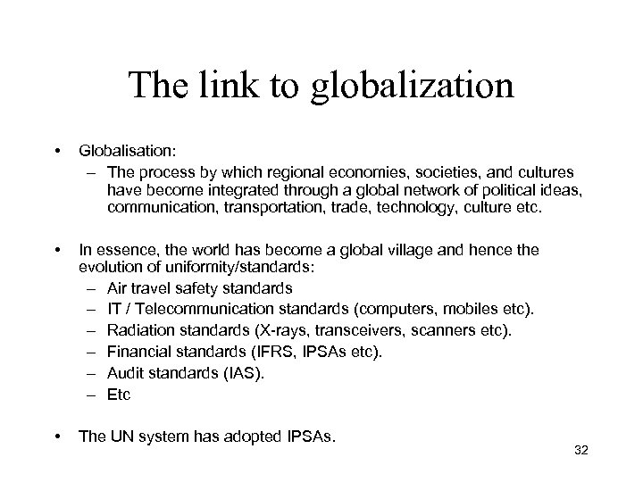 The link to globalization • Globalisation: – The process by which regional economies, societies,