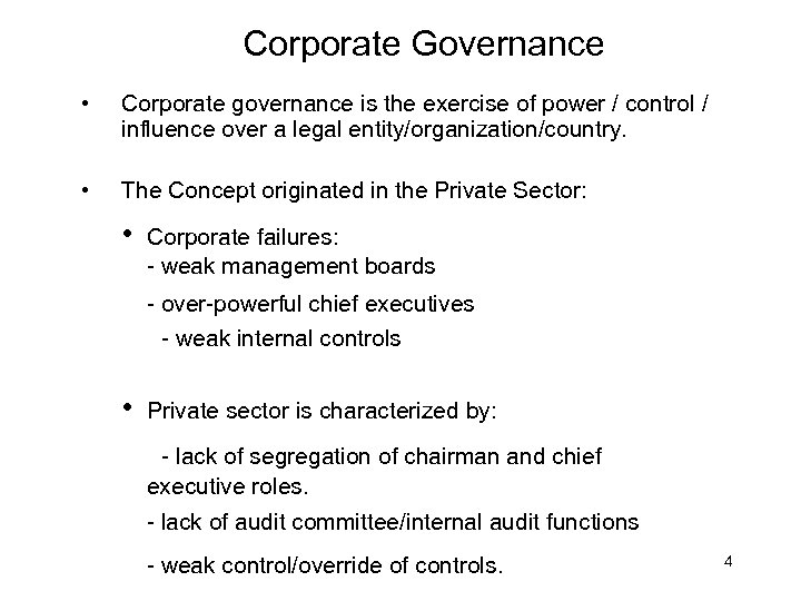 Corporate Governance • Corporate governance is the exercise of power / control / influence