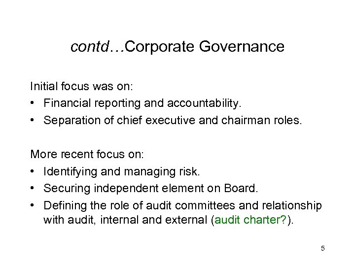 contd…Corporate Governance Initial focus was on: • Financial reporting and accountability. • Separation of