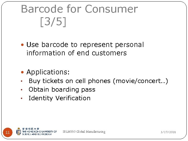 Barcode for Consumer [3/5] Use barcode to represent personal information of end customers Applications: