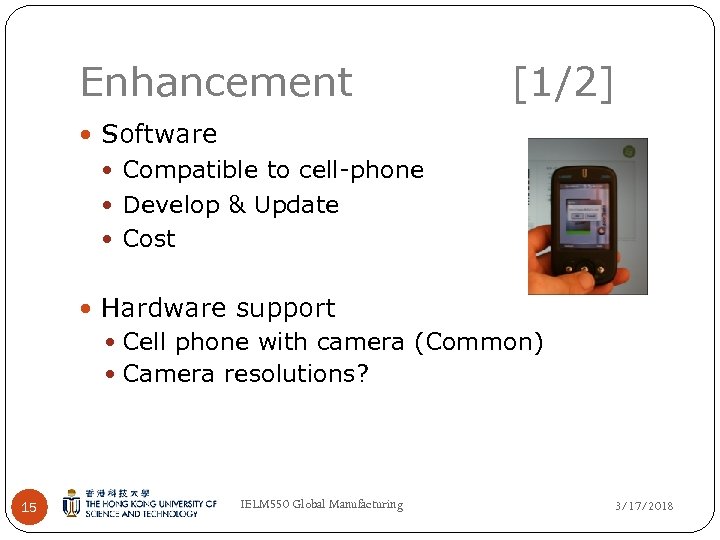 Enhancement [1/2] Software Compatible to cell-phone Develop & Update Cost Hardware support Cell phone