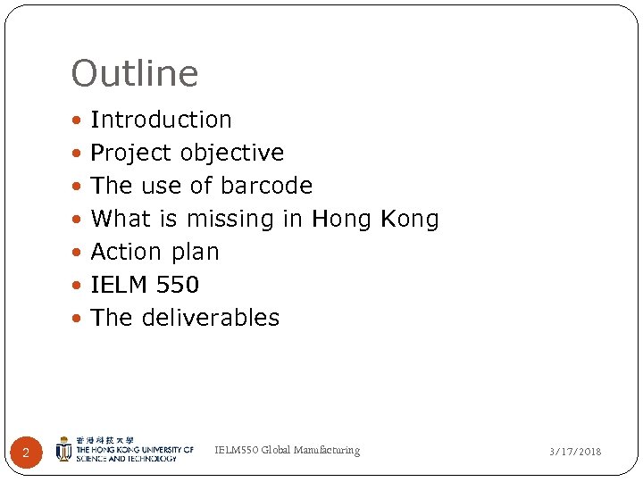 Outline Introduction Project objective The use of barcode What is missing in Hong Kong