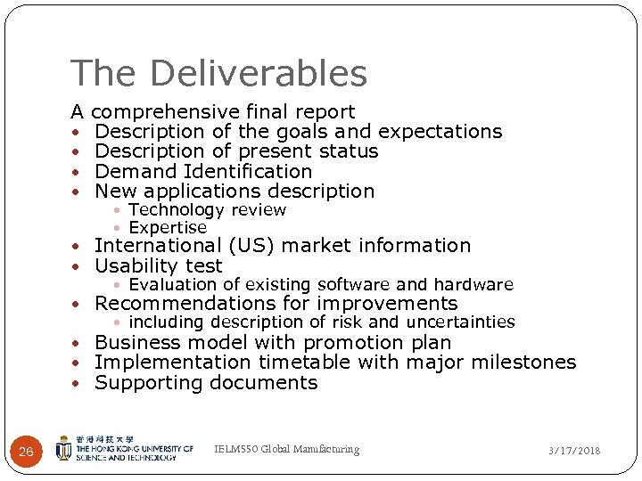 The Deliverables A comprehensive final report Description of the goals and expectations Description of