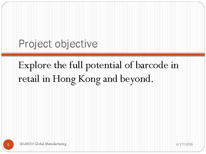 Project objective Explore the full potential of barcode in retail in Hong Kong and