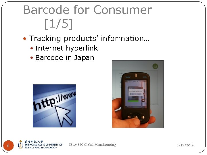 Barcode for Consumer [1/5] Tracking products’ information… Internet hyperlink Barcode in Japan 9 IELM