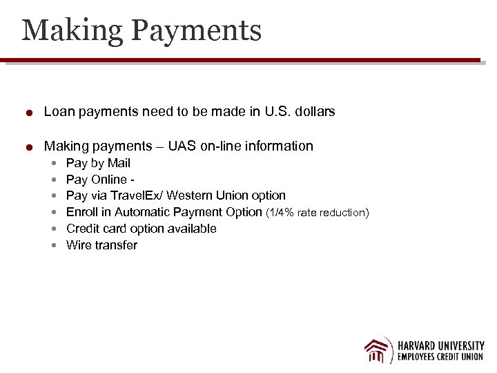 Making Payments Loan payments need to be made in U. S. dollars Making payments