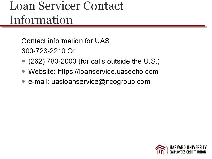 Loan Servicer Contact Information Contact information for UAS 800 -723 -2210 Or (262) 780