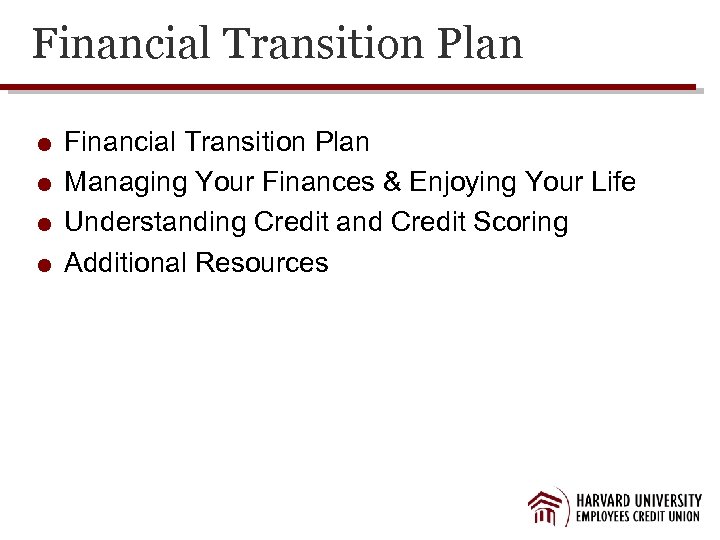 Financial Transition Plan Financial Transition Plan Managing Your Finances & Enjoying Your Life Understanding