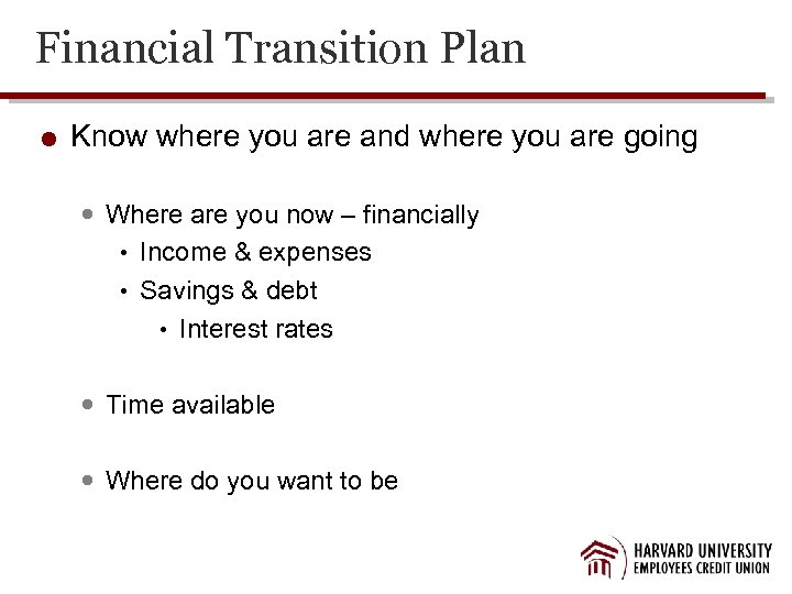 Financial Transition Plan Know where you are and where you are going Where are